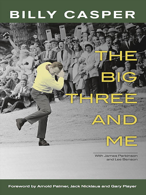 Title details for The Big Three and Me by Billy Casper - Available